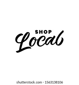 Hand drawn lettering logo. The inscription: Shop local. Perfect design for greeting cards, posters, T-shirts, banners, print invitations.