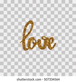 Hand drawn lettering Love in gold color with glitter shimmering, on transparent background for poster, Valentine's Day card, wedding invitation, vector eps 10