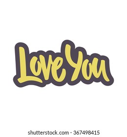 Hand drawn lettering - Love You. Valentine card. Romantic quote. Love lettering made in vector.