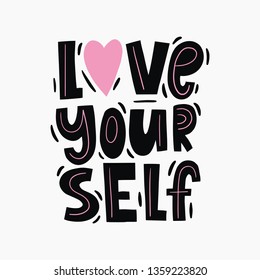 Hand drawn lettering Love your self. Handwritten quote in modern style. Motivation vector quote