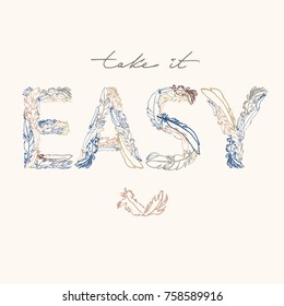 Hand drawn lettering made of feathers. Custom typography design. Ink illustration. Modern calligraphy. Isolated on light background. Take it easy.

