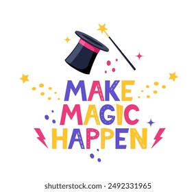 Handgezeichneter Schriftzug Make Magic Happen. Inspiratives Zitat. Positives Sprichwort für Karten, Motivationsplakate und T-Shirt. Zauberhut und Zauberstab. Vektorillustration