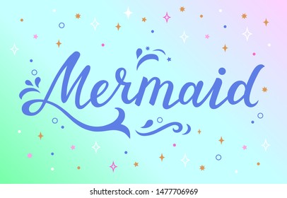 Hand drawn lettering - mermaid. Typography design for print, poster, invitation, banner. Vector illustration on gradient background.