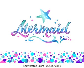 Hand drawn lettering - mermaid. Typography design for print, poster, invitation, banner. Vector illustration with gradient. Vector text Mermaid on colorful textured background.