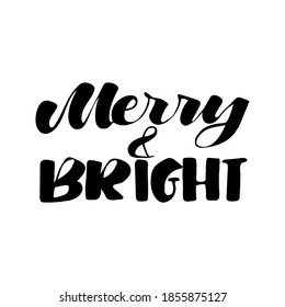 Hand drawn  lettering Merry & Bright. Brush pen lettering.
Vector hand lettering phrase for print. 