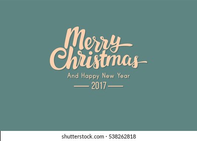 Hand drawn lettering of Merry Christmas badge with happy 2017 new year wish. Calligraphic style of writing letters. 