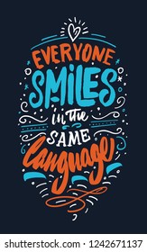 Hand drawn lettering. Modern brush calligraphy. Everyone smile in the same language.