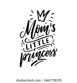 Hand drawn lettering mom's little princess with crown for print, clothes, card, decor. Kids print for girl.