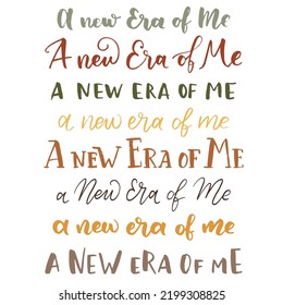 Hand drawn lettering motivational quote. The inscription: a new era of me. Perfect design for greeting cards, posters, T-shirts, banners, print invitations. Self care concept.