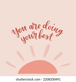 Hand drawn lettering motivational quote. The inscription: you are doing your best. Perfect design for greeting cards, posters, T-shirts, banners, print invitations. Self care concept.