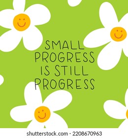Hand drawn lettering motivational quote. The inscription: small progress is still progress. Perfect design for greeting cards, posters, T-shirts, banners, print invitations. Self care concept.