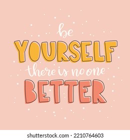 Hand drawn lettering motivational quote. The inscription: be yourself no one better. Perfect design for greeting cards, posters, T-shirts, banners, print invitations. Self care concept.