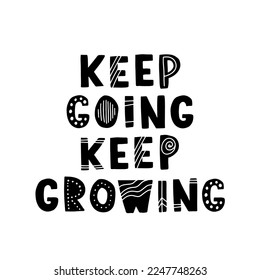 Hand drawn lettering motivational quote. The inscription: keep going, keep growing. Perfect design for greeting cards, posters, T-shirts, banners, print invitations. Self care concept.