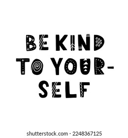 Hand drawn lettering motivational quote. The inscription: be kind to yourself. Perfect design for greeting cards, posters, T-shirts, banners, print invitations. Self care concept.