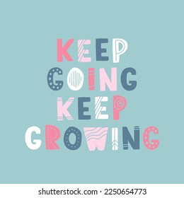 Hand drawn lettering motivational quote. The inscription: keep going, keep growing. Perfect design for greeting cards, posters, T-shirts, banners, print invitations. Self care concept.