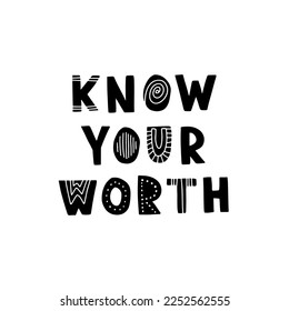 Hand drawn lettering motivational quote. The inscription: know your worth. Perfect design for greeting cards, posters, T-shirts, banners, print invitations. Self care concept.