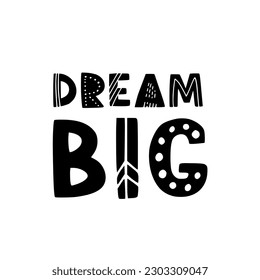 Hand drawn lettering motivational quote. The inscription: dream big. Perfect design for greeting cards, posters, T-shirts, banners, print invitations. Self care concept.