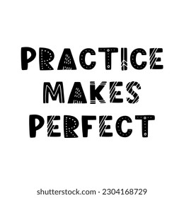 Hand drawn lettering motivational quote. The inscription: practice makes perfect. Perfect design for greeting cards, posters, T-shirts, banners, print invitations. Self care concept.