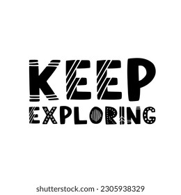 Hand drawn lettering motivational quote. The inscription: keep exploring. Perfect design for greeting cards, posters, T-shirts, banners, print invitations. Self care concept.