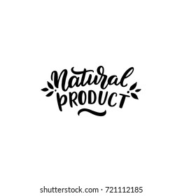 Hand drawn lettering natural product for banners, cards, stickers, packaging, logo, poster, flyer. Organic food.