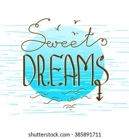 Hand drawn lettering on bright blue abstract background. Sweet dreams phrase, t-shirt print design, typographic composition phrase quote poster, bags, cards, phone cases, pillows.