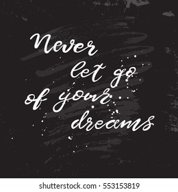 Hand drawn lettering on chalkboard. Greeting card with inspirational inscription. Handwritten decorative illustration. 