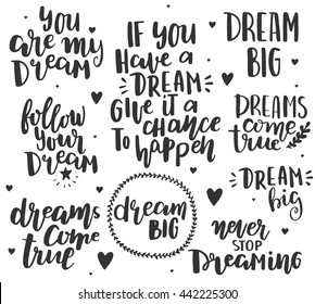 Hand drawn lettering on white backdrop. Inspirational quote about dream. Lettering design for posters, t-shirts, advertisement. Motivation phrases