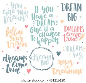 Hand drawn lettering on white backdrop. Inspirational quote about dream. Lettering design for posters, t-shirts, advertisement. Motivation phrases