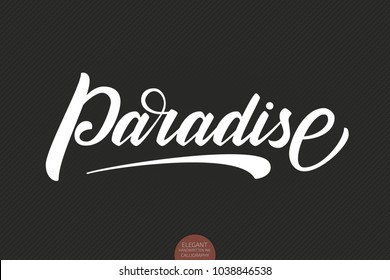 Hand drawn lettering Paradise. Elegant modern handwritten calligraphy. Vector Ink illustration. Typography poster on dark background. For cards, invitations, prints etc.