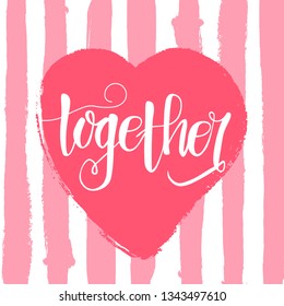 
Hand drawn lettering with phrase about together. Vector illustration EPS10