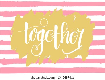 
Hand drawn lettering with phrase about together. Vector illustration EPS10