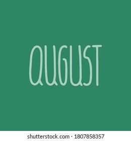 Hand drawn lettering phrase AUGUST. Month August for calendar. Ink brush lettering for invitation card, calendar, poster, flyer, advertising design.