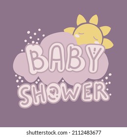 Hand drawn lettering phrase baby shower with a cute sun shining behind sweet cloud. Baby reveal and gender party concept. Printable for clothes, baby bodysuits, rompers, t-shirts. Vector illustration