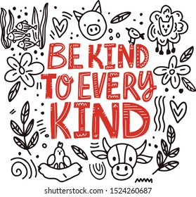 hand drawn lettering with phrase BE KIND TO EVERY KIND and animals doodle illustration. for print, poster, totebag, tshirt, vegan cafe ect, vector