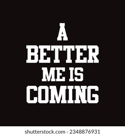 Hand drawn lettering with phrase - a better me is coming isolated on black background.