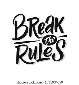 Hand drawn lettering of a phrase Break the rules. Unique typography poster or apparel design. Vector art isolated on background. Inspirational quote. 