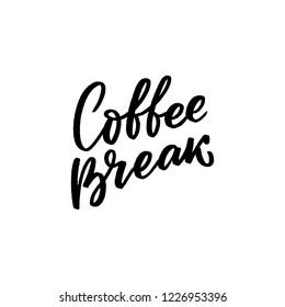 Hand drawn lettering phrase  coffee break for print, card, sticker. Modern calligraphy slogan for coffee shop, cafe.