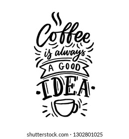 Hand drawn lettering phrase coffee is always agood idea on black background for print, banner, design, poster. Modern typography coffee quote.