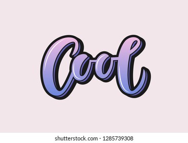 Hand drawn lettering phrase Cool. Motivational text. Greetings for logotype, badge, icon, card, postcard, logo, banner, tag. Vector illustration.