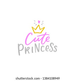 Hand drawn lettering phrase cute princess for print, card, clothes. Modern calligraphy slogan  for girls.