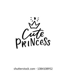 Hand drawn lettering phrase cute princess for print, card, clothes. Modern calligraphy slogan  for girls.