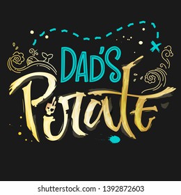 Hand drawn lettering phrase Dad's Pirate. Handscript imitation quote in gold texture and sea blue for dark background. Waves, whale, splash, scull. Card, print, t-shirt, poster, parties stuff