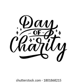 Hand drawn lettering phrase - Day of Charity. Holiday celebration artwork for greeting cards, social network and web design. Vector illustration