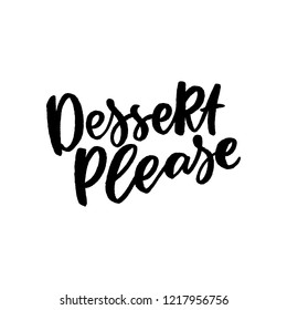 Hand drawn lettering phrase dessert please. Cafe lettering slogan.
