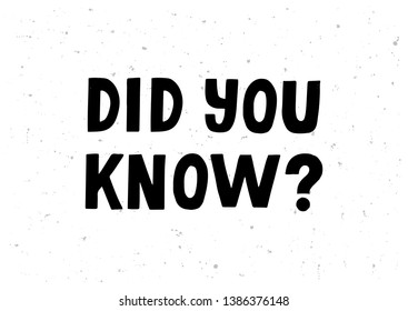 Hand drawn lettering phrase Did you know. Motivational text. Greetings for logotype, badge, icon, card, postcard, logo, banner, tag. Vector illustration.