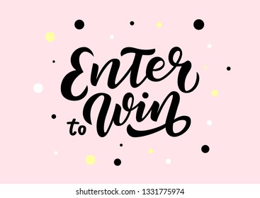 Hand drawn lettering phrase Enter to Win. Motivational text. Greetings for logotype, badge, icon, card, postcard, logo, banner, tag. Vector illustration.