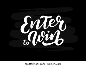 Hand drawn lettering phrase Enter to Win. Motivational text. Greetings for logotype, badge, icon, card, postcard, logo, banner, tag. Vector illustration.