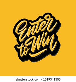 Hand drawn lettering phrase Enter to Win. Motivational text. Greetings for logotype, badge, icon, card, postcard, logo, banner, tag. Vector illustration.
