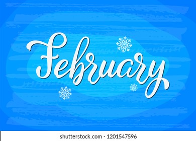 Hand drawn lettering phrase February. Ink brush lettering for winter invitation card. Month February for calendar. Handwritten phrase for banner, flyer, greeting card, calendar.