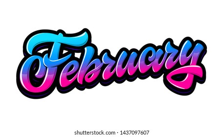 Hand drawn lettering phrase February.  Bright vector inscription in graffiti style. Handwritten phrase for banner, flyer, logo,  greeting card, calendar.